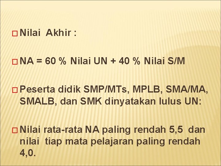 � Nilai � NA Akhir : = 60 % Nilai UN + 40 %