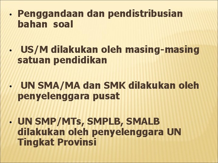  • Penggandaan dan pendistribusian bahan soal • US/M dilakukan oleh masing-masing satuan pendidikan