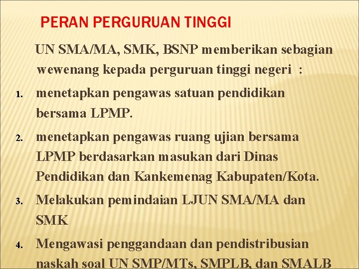 PERAN PERGURUAN TINGGI UN SMA/MA, SMK, BSNP memberikan sebagian wewenang kepada perguruan tinggi negeri