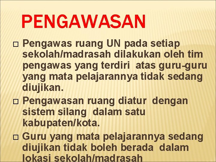 PENGAWASAN Pengawas ruang UN pada setiap sekolah/madrasah dilakukan oleh tim pengawas yang terdiri atas