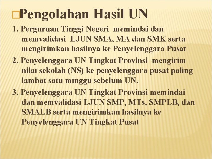 �Pengolahan Hasil UN 1. Perguruan Tinggi Negeri memindai dan memvalidasi LJUN SMA, MA dan