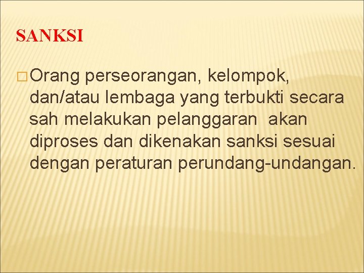 SANKSI � Orang perseorangan, kelompok, dan/atau lembaga yang terbukti secara sah melakukan pelanggaran akan