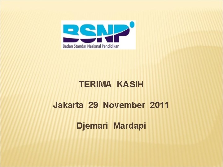 TERIMA KASIH Jakarta 29 November 2011 Djemari Mardapi 