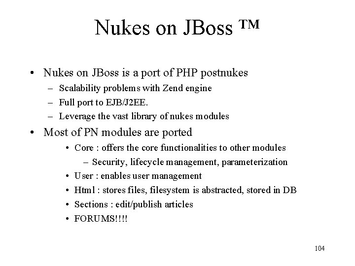 Nukes on JBoss ™ • Nukes on JBoss is a port of PHP postnukes