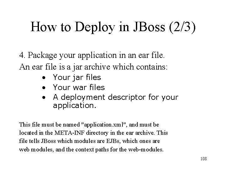 How to Deploy in JBoss (2/3) 4. Package your application in an ear file.