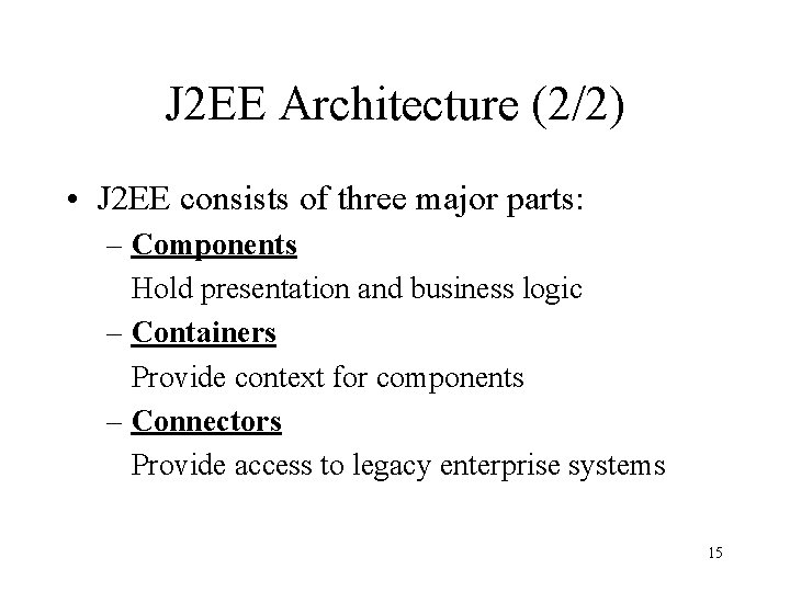 J 2 EE Architecture (2/2) • J 2 EE consists of three major parts: