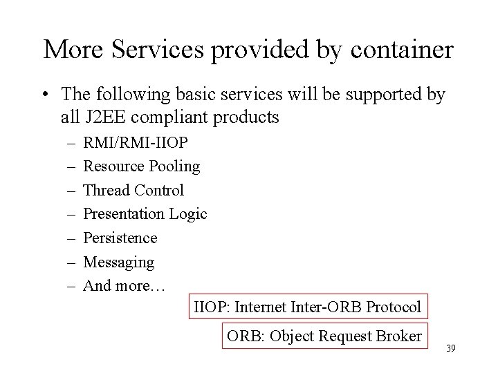 More Services provided by container • The following basic services will be supported by