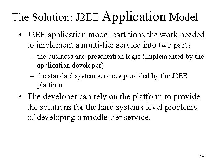 The Solution: J 2 EE Application Model • J 2 EE application model partitions