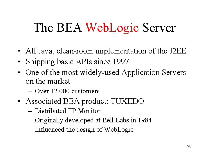 The BEA Web. Logic Server • All Java, clean-room implementation of the J 2