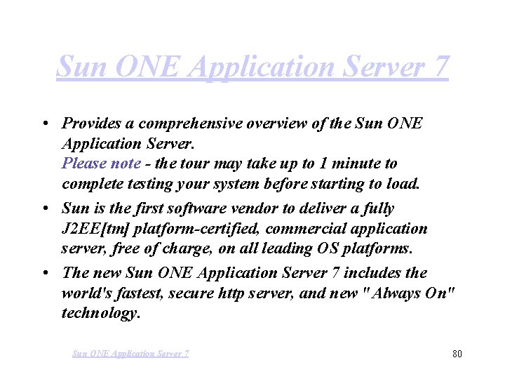 Sun ONE Application Server 7 • Provides a comprehensive overview of the Sun ONE