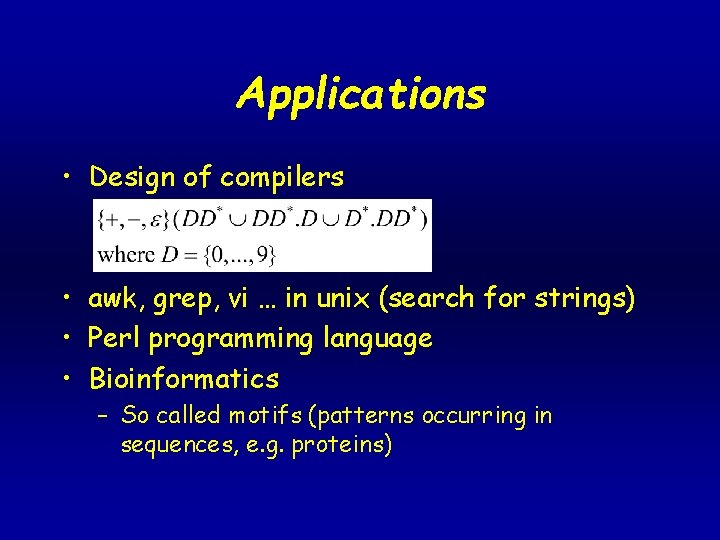Applications • Design of compilers • awk, grep, vi … in unix (search for