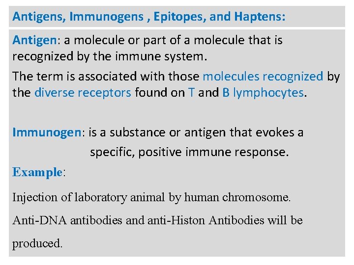 Antigens, Immunogens , Epitopes, and Haptens: Antigen: a molecule or part of a molecule