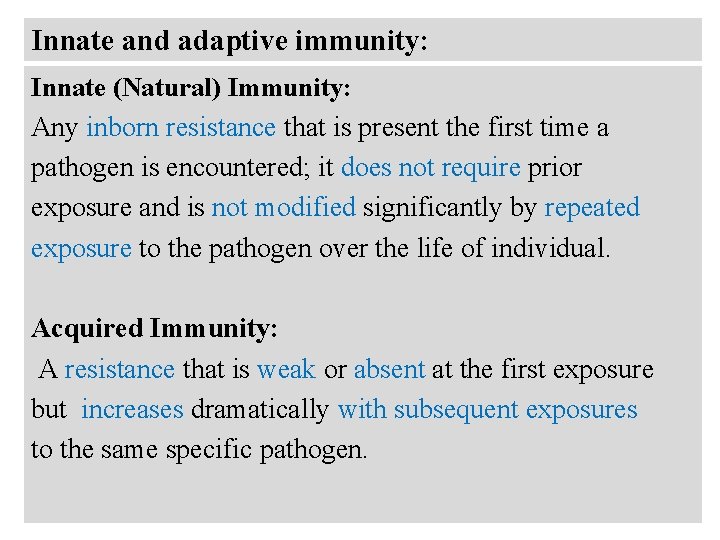 Innate and adaptive immunity: Innate (Natural) Immunity: Any inborn resistance that is present the