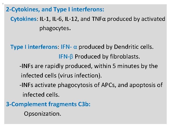 n 2 -Cytokines, and Type I interferons: Cytokines: IL-1, IL-6, IL-12, and TNFα produced