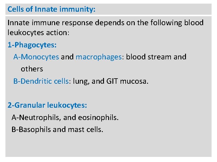 Cells of Innate immunity: Innate immune response depends on the following blood leukocytes action: