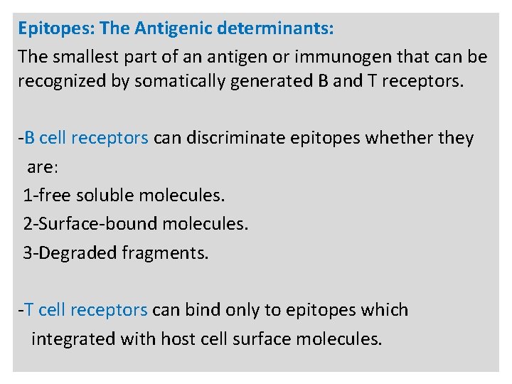 n Epitopes: The Antigenic determinants: The smallest part of an antigen or immunogen that