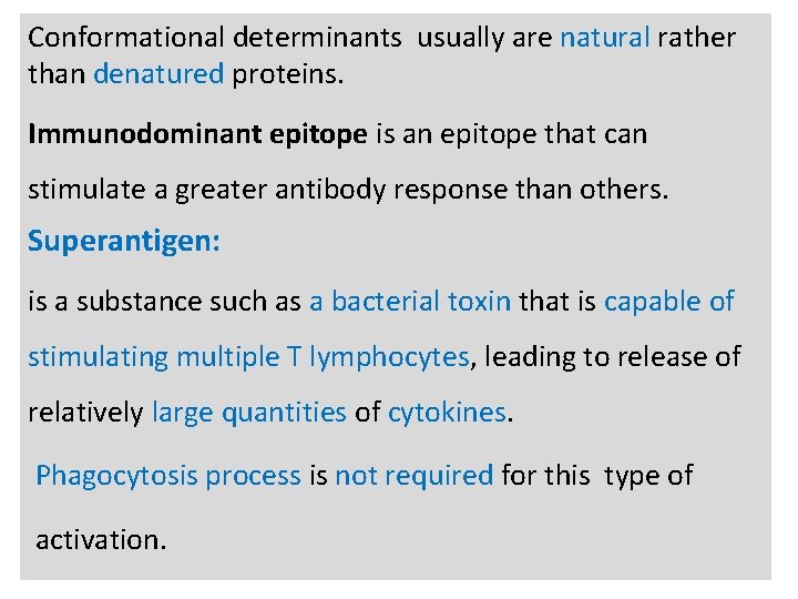 n Conformational determinants usually are natural rather than denatured proteins. Immunodominant epitope is an