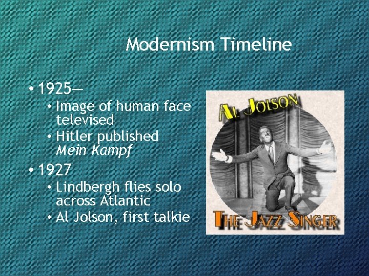 Modernism Timeline • 1925— • Image of human face televised • Hitler published Mein