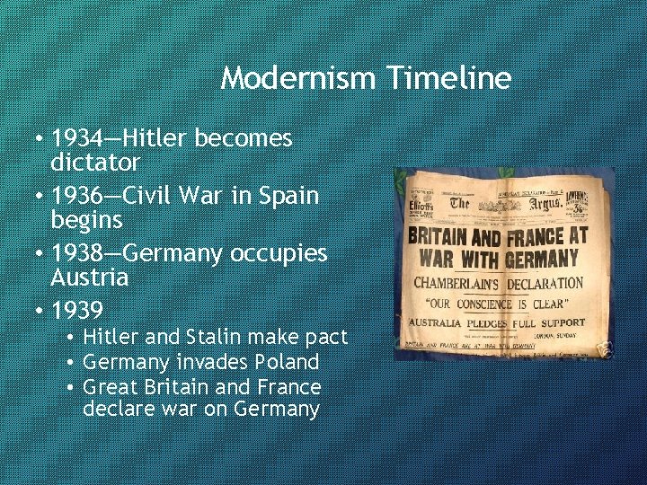 Modernism Timeline • 1934—Hitler becomes dictator • 1936—Civil War in Spain begins • 1938—Germany