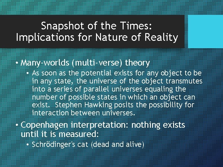 Snapshot of the Times: Implications for Nature of Reality • Many-worlds (multi-verse) theory •