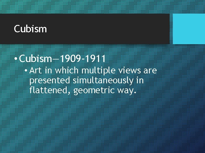 Cubism • Cubism— 1909 -1911 • Art in which multiple views are presented simultaneously