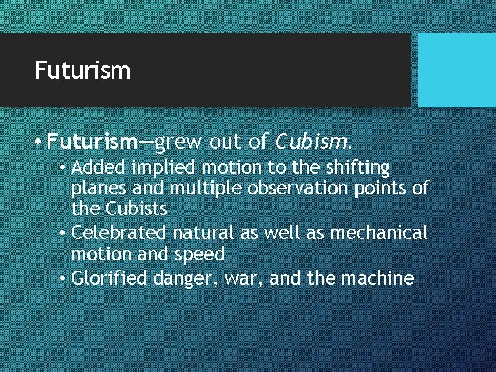 Futurism • Futurism—grew out of Cubism. • Added implied motion to the shifting planes