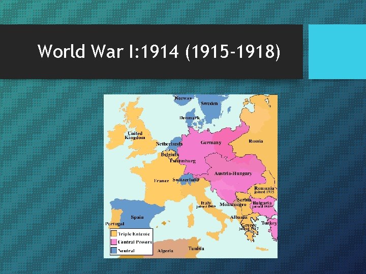 World War I: 1914 (1915 -1918) 