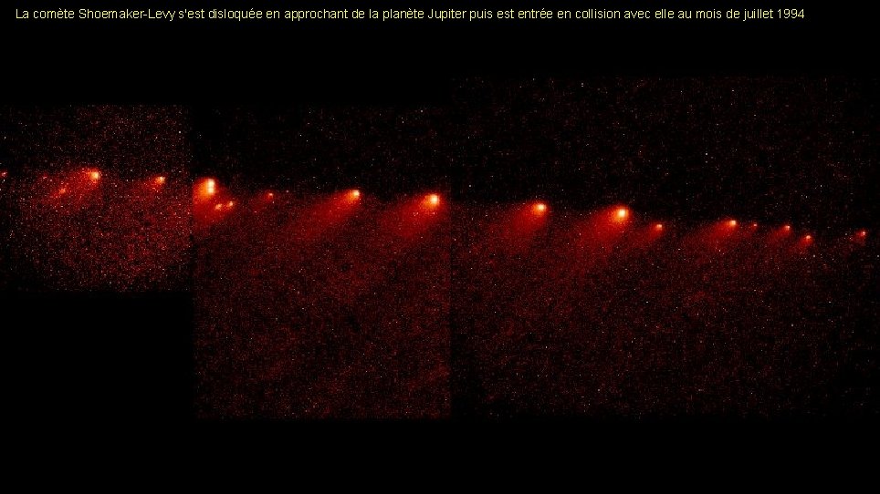 La comète Shoemaker-Levy s'est disloquée en approchant de la planète Jupiter puis est entrée