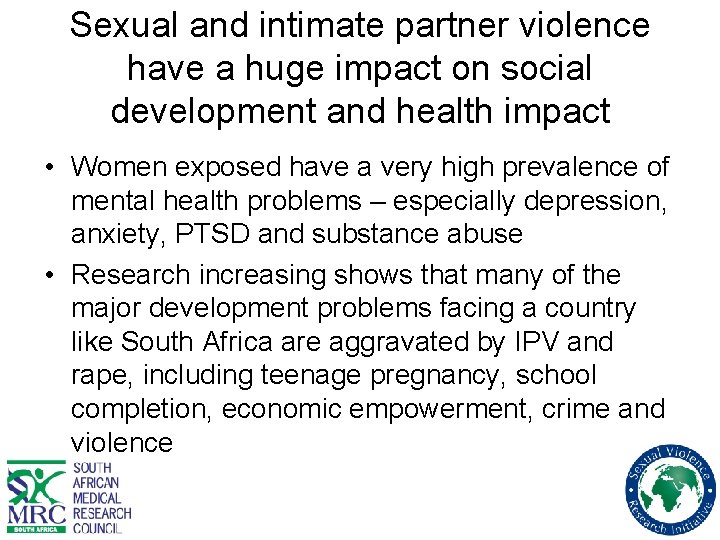 Sexual and intimate partner violence have a huge impact on social development and health