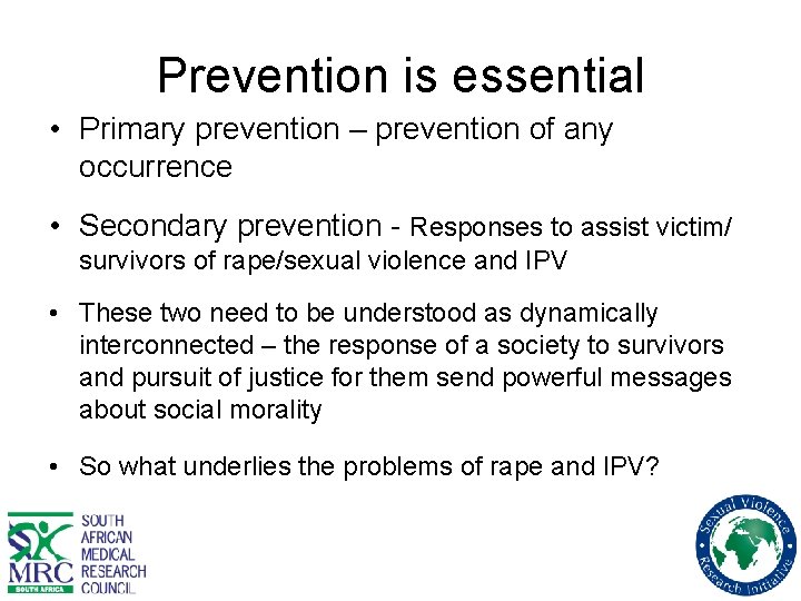 Prevention is essential • Primary prevention – prevention of any occurrence • Secondary prevention