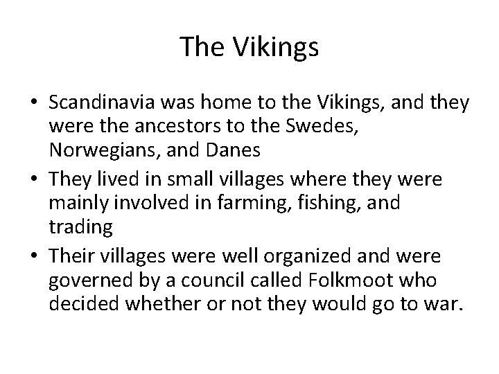 The Vikings • Scandinavia was home to the Vikings, and they were the ancestors