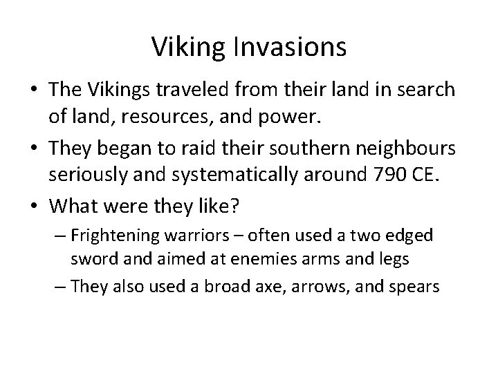 Viking Invasions • The Vikings traveled from their land in search of land, resources,