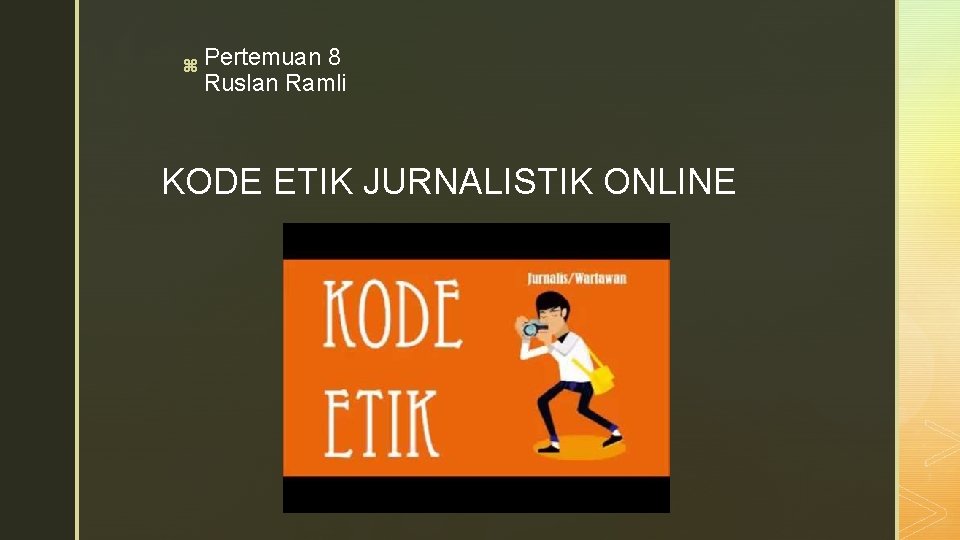 z Pertemuan 8 Ruslan Ramli KODE ETIK JURNALISTIK ONLINE 