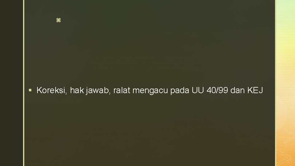 z § Koreksi, hak jawab, ralat mengacu pada UU 40/99 dan KEJ 