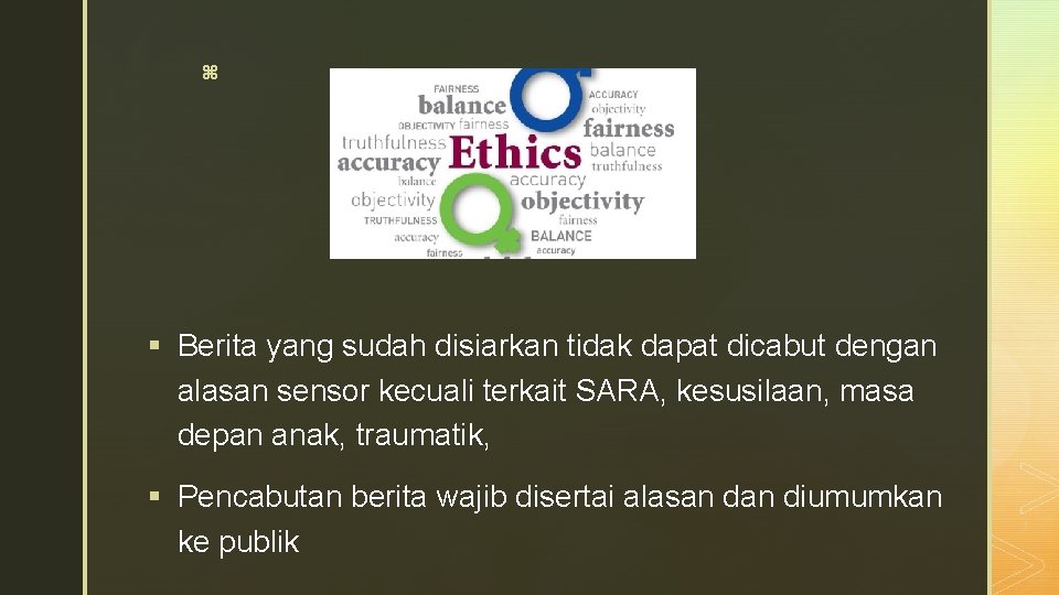 z § Berita yang sudah disiarkan tidak dapat dicabut dengan alasan sensor kecuali terkait