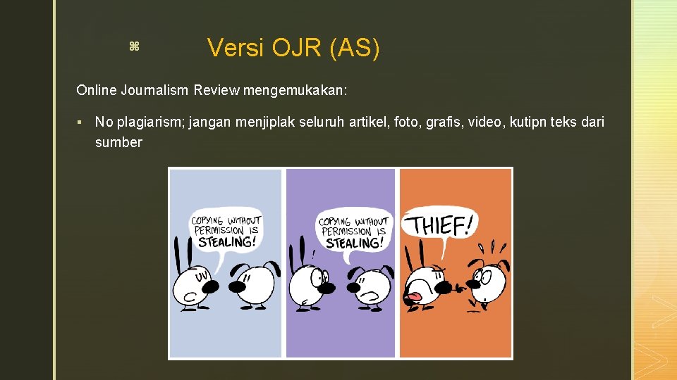 z Versi OJR (AS) Online Journalism Review mengemukakan: § No plagiarism; jangan menjiplak seluruh