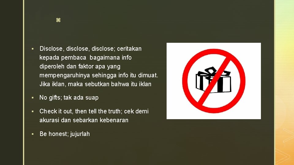 z § Disclose, disclose; ceritakan kepada pembaca bagaimana info diperoleh dan faktor apa yang