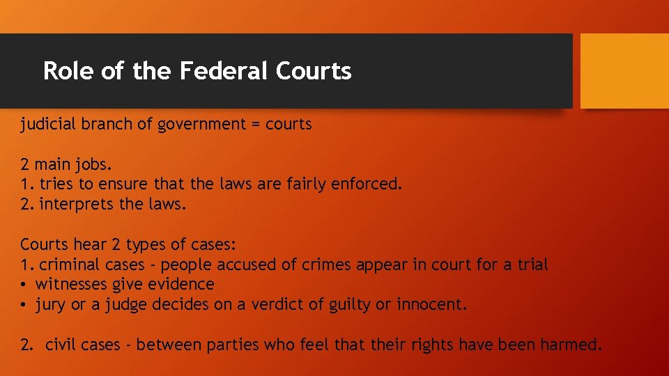 Role of the Federal Courts judicial branch of government = courts 2 main jobs.