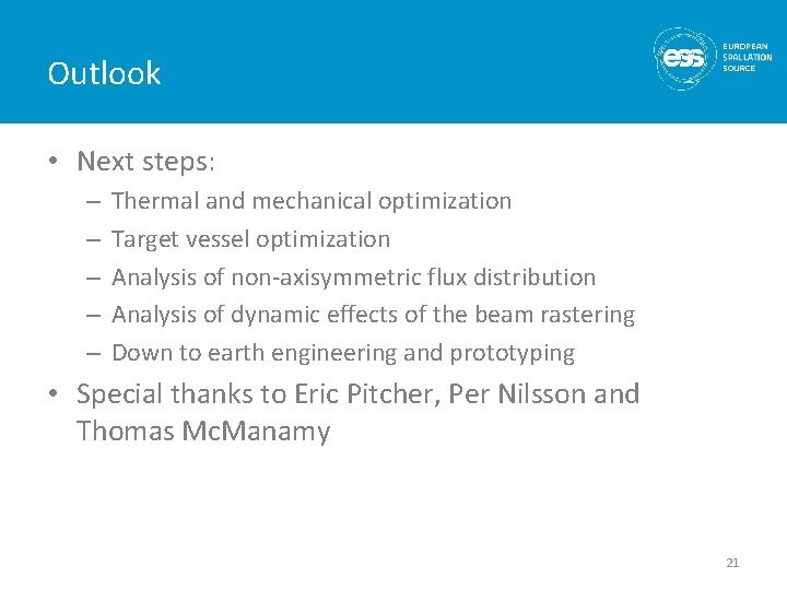 Outlook • Next steps: – – – Thermal and mechanical optimization Target vessel optimization