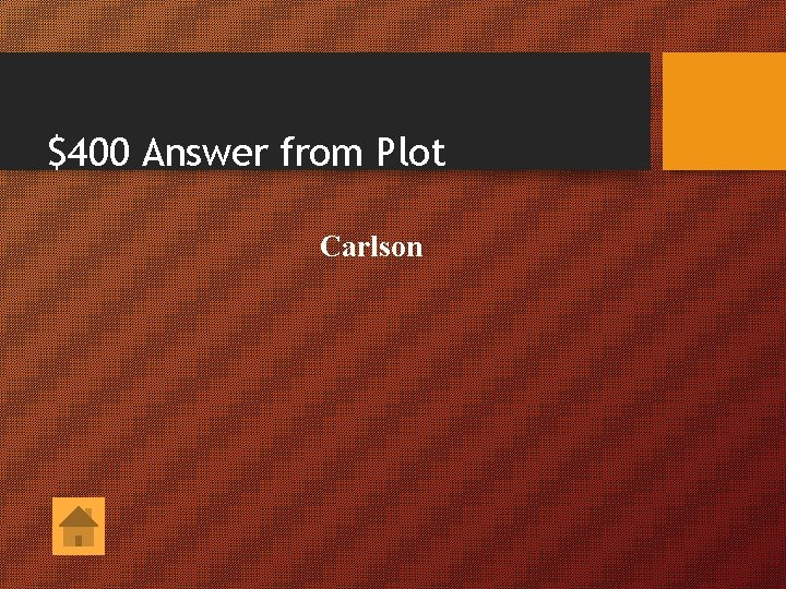 $400 Answer from Plot Carlson 