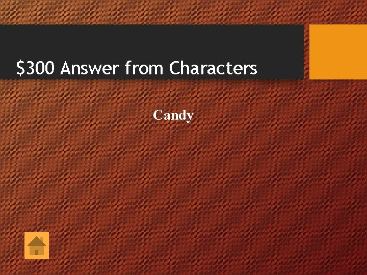 $300 Answer from Characters Candy 