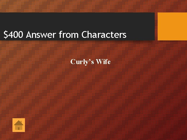 $400 Answer from Characters Curly’s Wife 