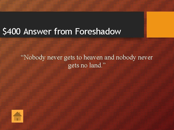 $400 Answer from Foreshadow “Nobody never gets to heaven and nobody never gets no