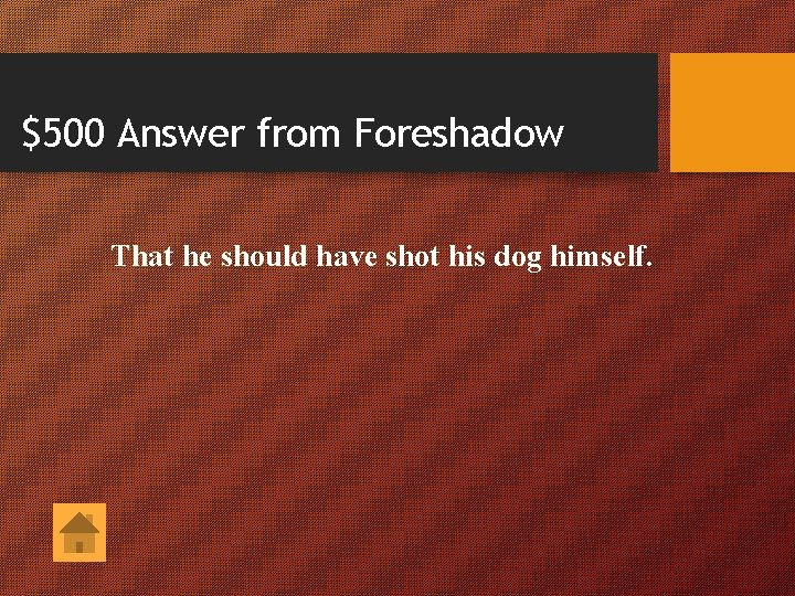 $500 Answer from Foreshadow That he should have shot his dog himself. 