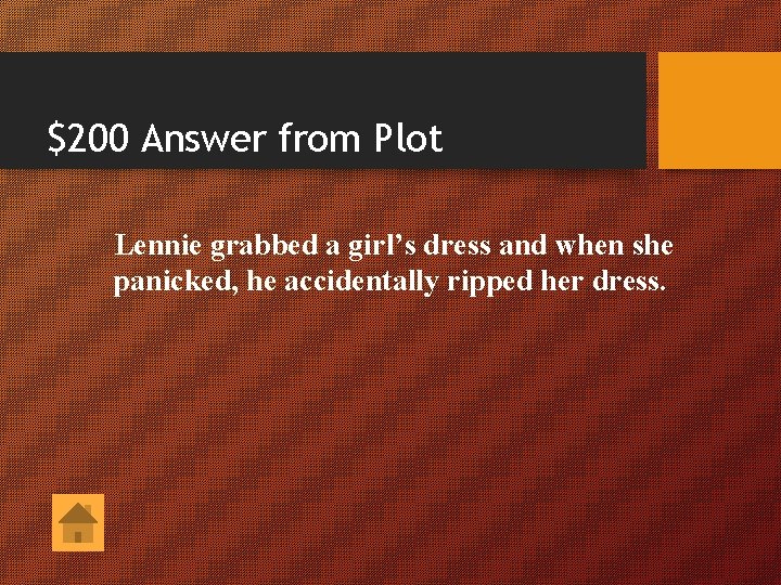 $200 Answer from Plot Lennie grabbed a girl’s dress and when she panicked, he