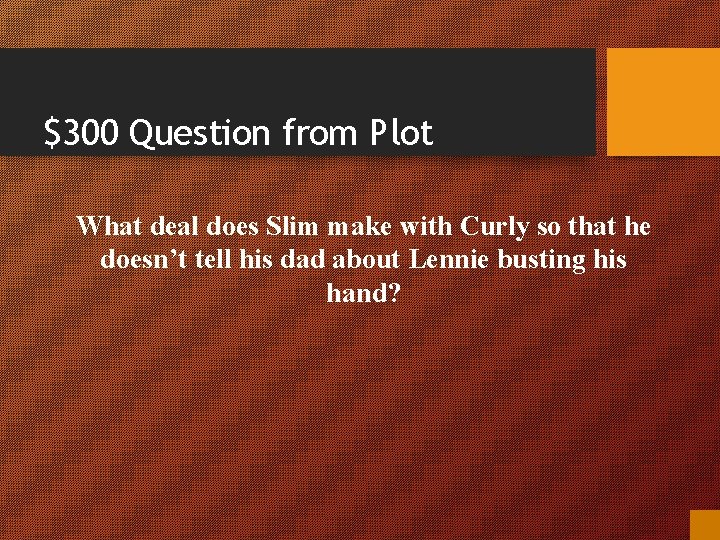 $300 Question from Plot What deal does Slim make with Curly so that he