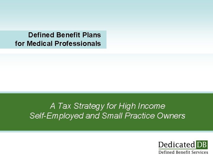Defined Benefit Plans for Medical Professionals A Tax Strategy for High Income Self-Employed and