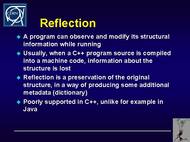Reflection u u A program can observe and modify its structural information while running