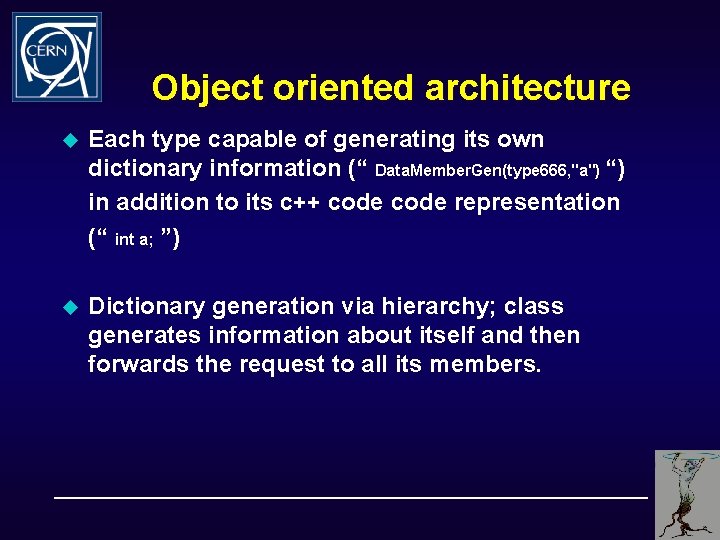 Object oriented architecture u Each type capable of generating its own dictionary information (“