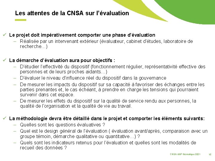 Les attentes de la CNSA sur l’évaluation ü Le projet doit impérativement comporter une